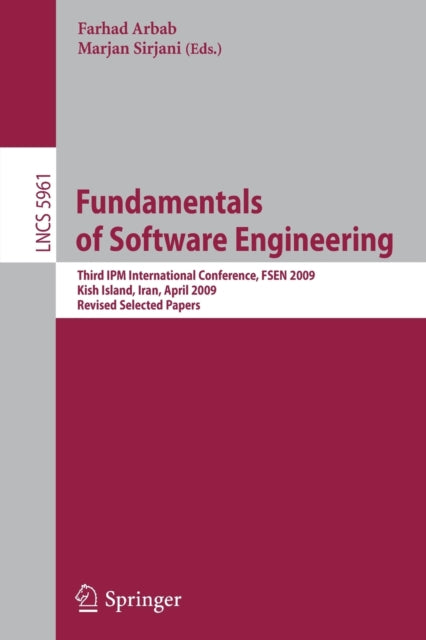 Book cover of: Fundamentals of Software Engineering. By: IPM International Conference on Fundamentals of Software Engineering (3rd 2009 Kish Island, Iran)