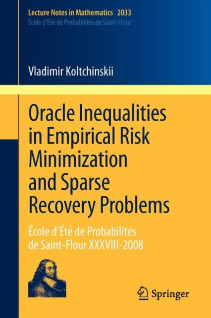 Book cover of: Oracle Inequalities in Empirical Risk Minimization and Sparse Recovery Problems. By: Vladimir Koltchinskii