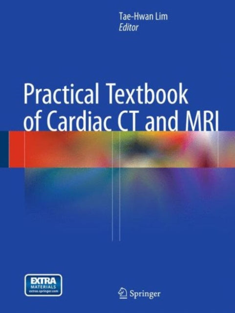 Book cover of: Practical Textbook of Cardiac CT and MRI. By: Tae-Hwan Lim