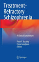 Book cover of: Treatment–Refractory Schizophrenia. By: Peter F. Buckley