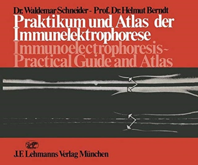 Book cover of: Praktikum und Atlas der Immunelektrophorese / Immunoelectrophoresis Practical Guide and Atlas