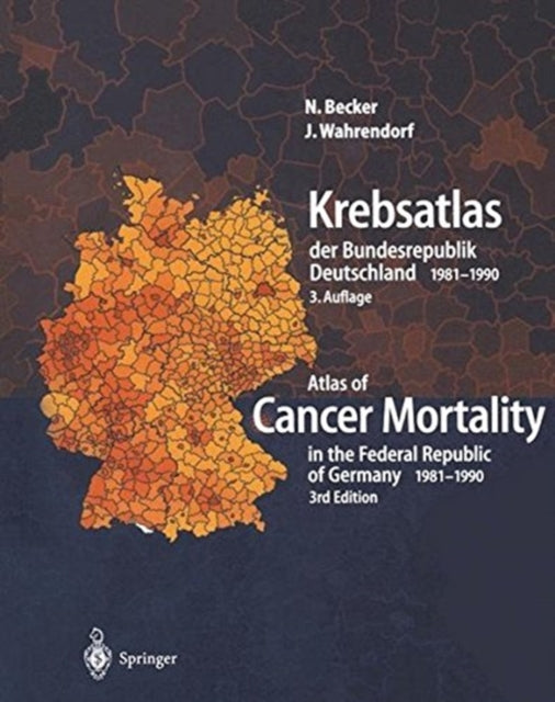 Book cover of: Krebsatlas der Bundesrepublik Deutschland/ Atlas of Cancer Mortality in the Federal Republic of Germany 1981-1990. By: Nikolaus Becker
