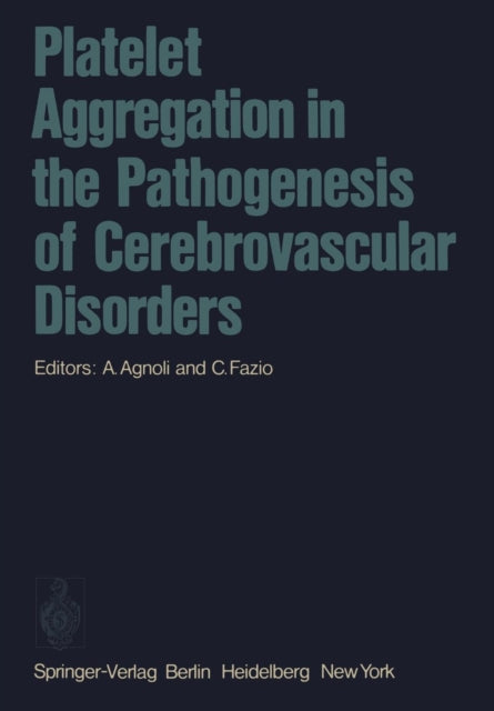 Book cover of: Platelet Aggregation in the Pathogenesis of Cerebrovascular Disorders. By: A. Agnoli