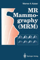 Book cover of: MR Mammography (MRM). By: Werner A. Kaiser