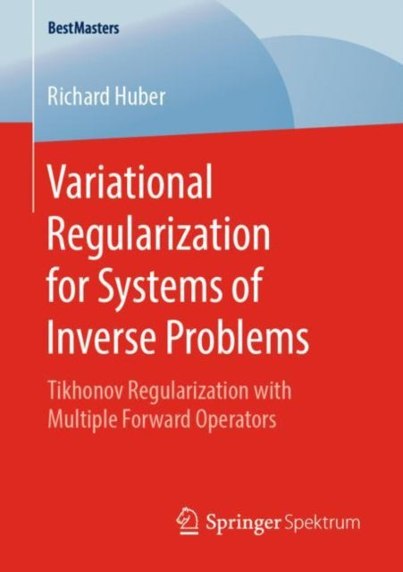 Book cover of: Variational Regularization for Systems of Inverse Problems. By: Richard Huber