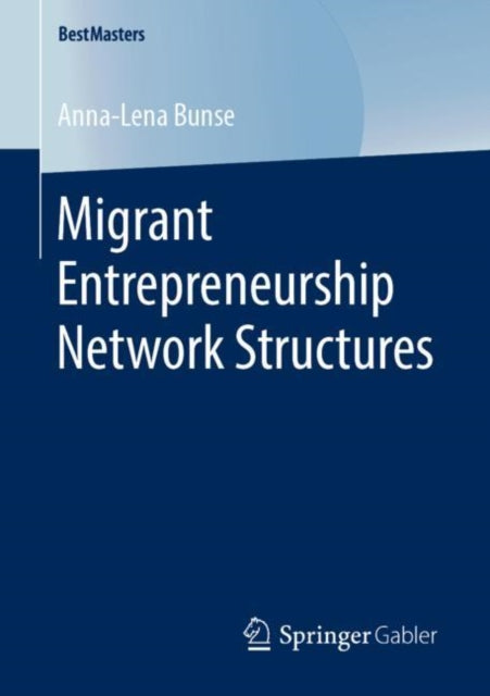 Book cover of: Migrant Entrepreneurship Network Structures. By: Anna-Lena Bunse