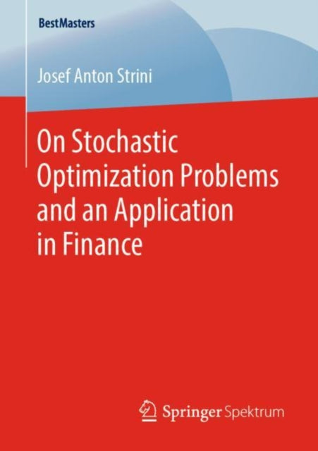 Book cover of: On Stochastic Optimization Problems and an Application in Finance. By: Josef Anton Strini