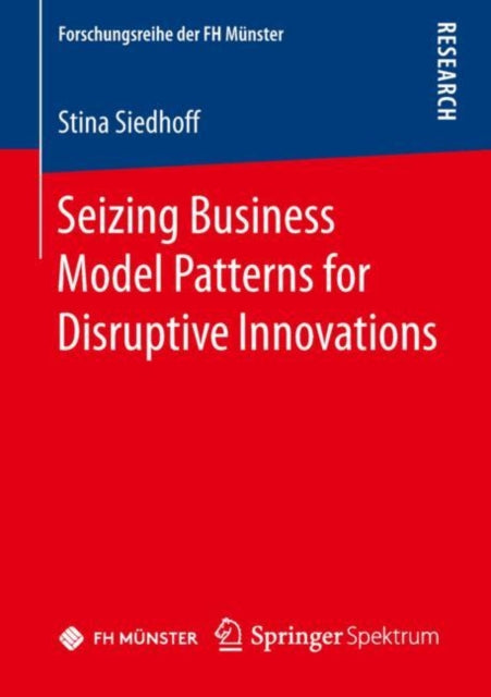 Book cover of: Seizing Business Model Patterns for Disruptive Innovations. By: Stina Siedhoff