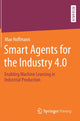 Book cover of: Smart Agents for the Industry 4.0. By: Max Hoffmann