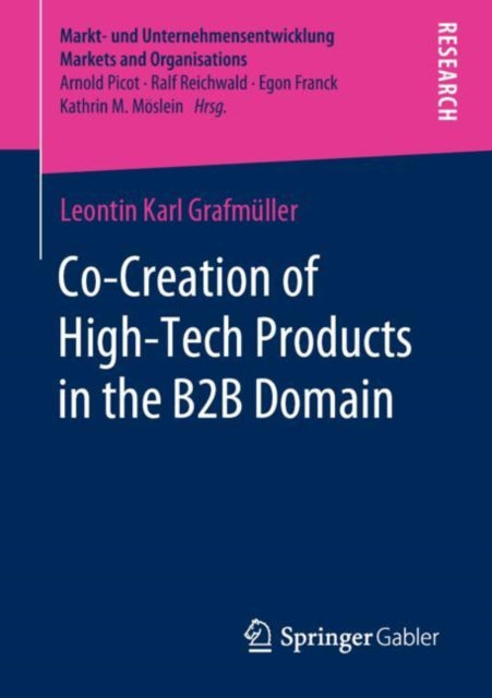Book cover of: Co-Creation of High-Tech Products in the B2B Domain. By: Leontin Karl Grafmüller
