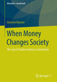 Book cover of: When Money Changes Society. By: Giacomo Bazzani