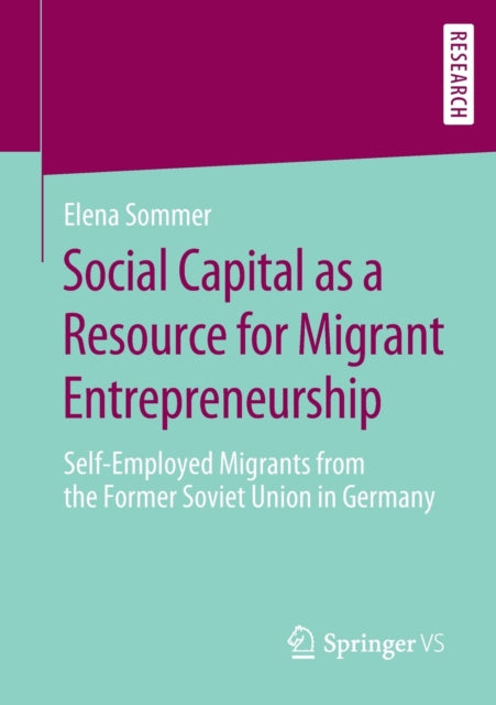 Book cover of: Social Capital as a Resource for Migrant Entrepreneurship. By: Elena Sommer