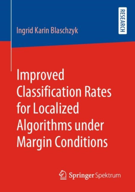 Book cover of: Improved Classification Rates for Localized Algorithms under Margin Conditions. By: Ingrid Karin Blaschzyk