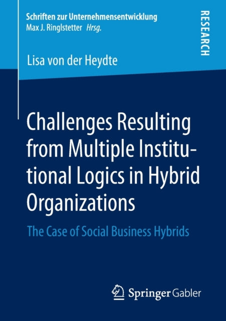 Book cover of: Challenges Resulting from Multiple Institutional Logics in Hybrid Organizations. By: Lisa von der Heydte