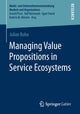 Book cover of: Managing Value Propositions in Service Ecosystems. By: Julian Boha