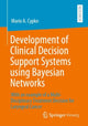 Book cover of: Development of Clinical Decision Support Systems using Bayesian Networks. By: Mario A. Cypko