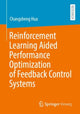 Book cover of: Reinforcement Learning Aided Performance Optimization of Feedback Control Systems. By: Changsheng Hua