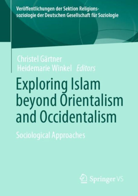 Book cover of: Exploring Islam beyond Orientalism and Occidentalism. By: Gärtner, Christel