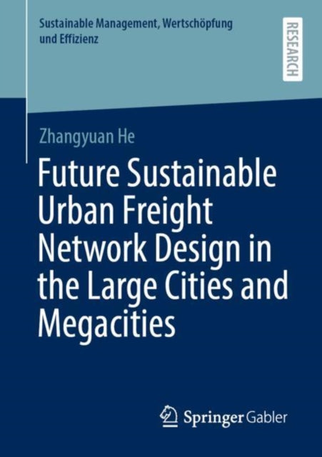 Book cover of: Future Sustainable Urban Freight Network Design in the Large Cities and Megacities. By: Zhangyuan He