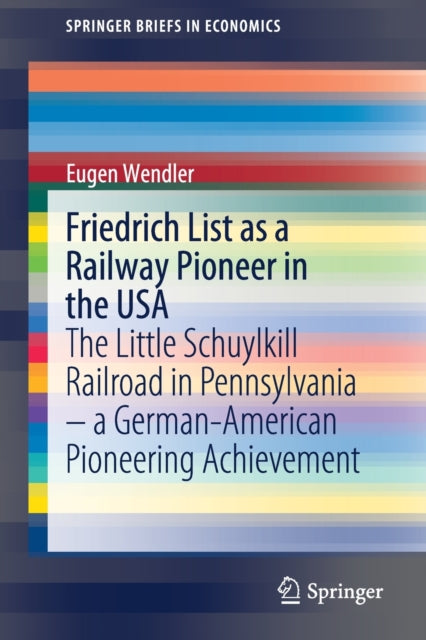 Book cover of: Friedrich List as a Railway Pioneer in the USA. By: Eugen Wendler