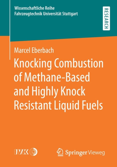 Book cover of: Knocking Combustion of Methane-Based and Highly Knock Resistant Liquid Fuels. By: Marcel Eberbach
