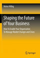 Book cover of: Shaping the Future of Your Business. By: Heino Hilbig