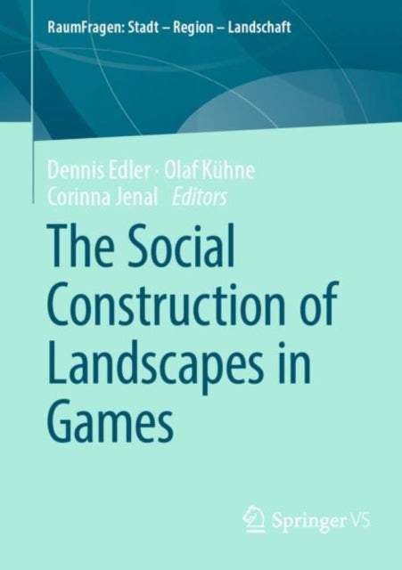 Book cover of: Social Construction of Landscapes in Games. By: Dennis Edler