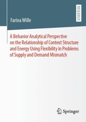 A Behavior Analytical Perspective on the Relationship of Context Structure and Energy Using Flexibility in Problems of Supply and Demand Mismatch