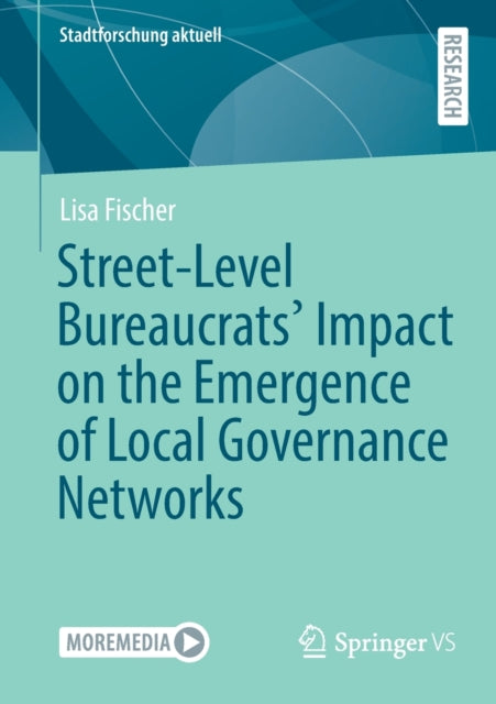 Book cover of: Street-Level Bureaucrats' Impact on the Emergence of Local Governance Networks. By: Lisa Fischer