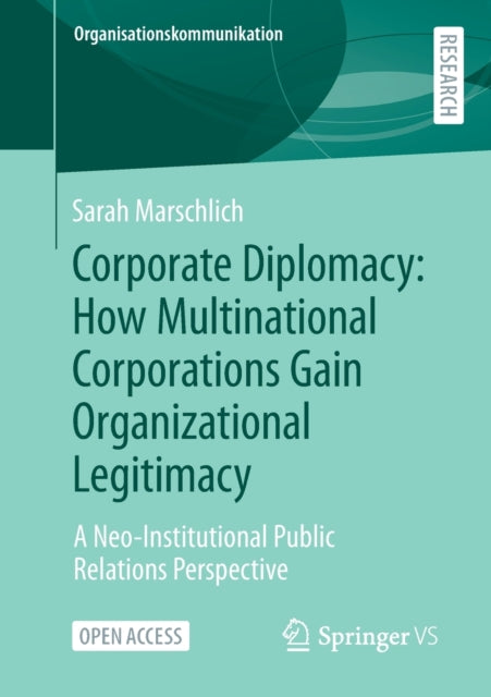 Book cover of: Corporate Diplomacy: How Multinational Corporations Gain Organizational Legitimacy. By: Sara Marschlich