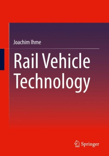 Book cover of: Rail Vehicle Technology. By: Joachim Ihme