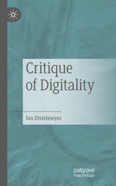 Book cover of: Critique of Digitality. By: Jan Distelmeyer