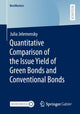 Book cover of: Quantitative Comparison of the Issue Yield of Green Bonds and Conventional Bonds. By: Julia Jelemensky