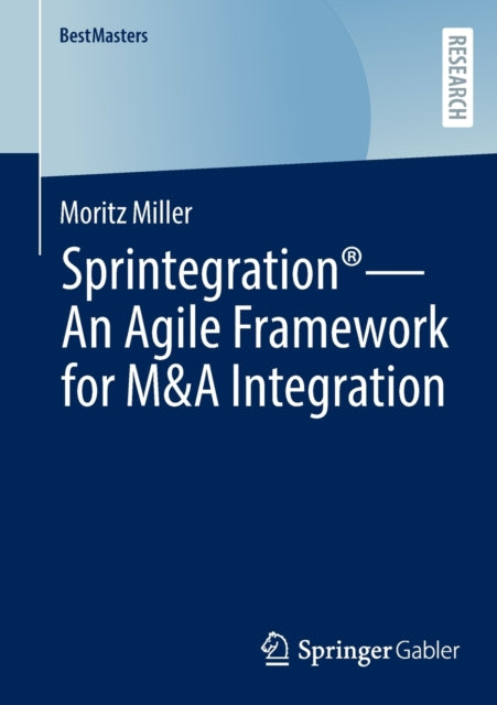 Book cover of: Sprintegration® - An Agile Framework for M&A Integration. By: Moritz Miller