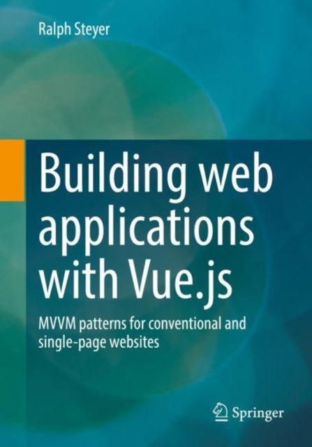 Book cover of: Building web applications with Vue.js. By: Ralph Steyer