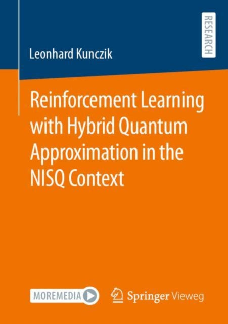Book cover of: Reinforcement Learning with Hybrid Quantum Approximation in the NISQ Context. By: Leonhard Kunczik