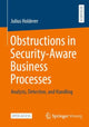 Book cover of: Obstructions in Security-Aware Business Processes. By: Julius Holderer