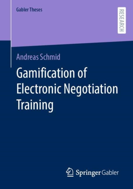 Book cover of: Gamification of Electronic Negotiation Training. By: Andreas Schmid