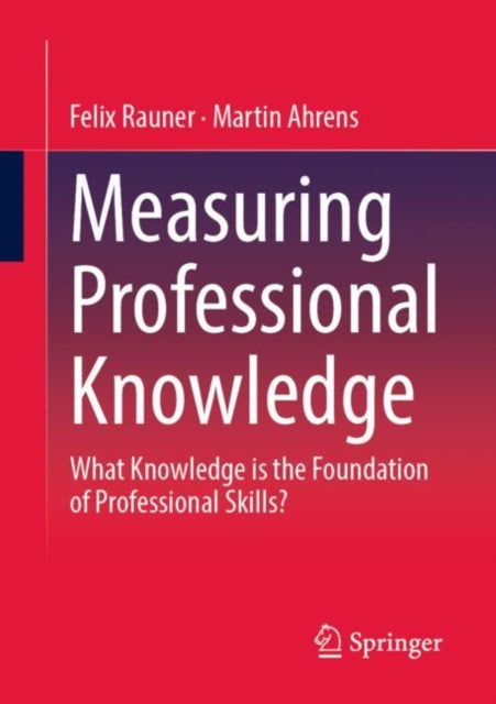 Book cover of: Measuring Professional Knowledge. By: Felix Rauner