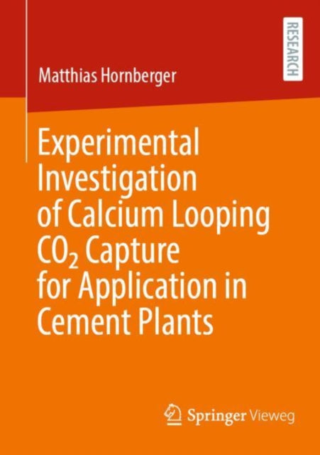 Book cover of: Experimental Investigation of Calcium Looping CO2 Capture for Application in Cement Plants. By: Matthias Hornberger