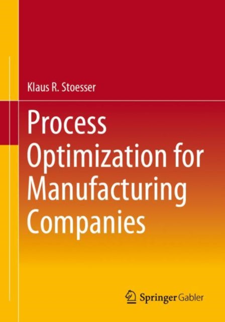 Book cover of: Process Optimization for Manufacturing Companies. By: Klaus R. Stoesser