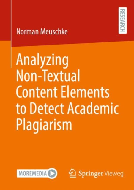 Book cover of: Analyzing Non-Textual Content Elements to Detect Academic Plagiarism. By: Norman Meuschke