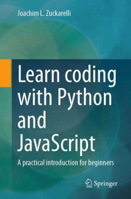 Book cover of: Learn coding with Python and JavaScript. By: Joachim L. Zuckarelli