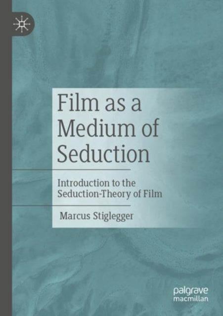 Book cover of: Film as a Medium of Seduction. By: Marcus Stiglegger