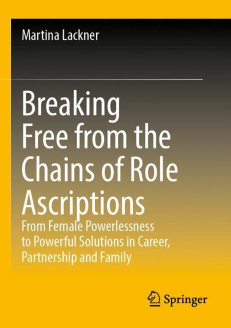 Book cover of: Breaking Free from the Chains of Role Ascriptions