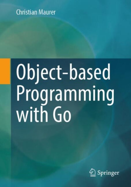 Book cover of: Object-based Programming with Go. By: Christian Maurer