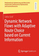 Book cover of: Dynamic Network Flows with Adaptive Route Choice based on Current Information