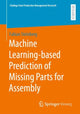 Book cover of: Machine Learning-based Prediction of Missing Parts for Assembly. By: Fabian Steinberg
