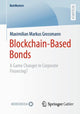 Book cover of: Blockchain-Based Bonds. By: Maximilian Markus Großmann