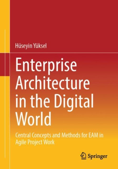 Book cover of: Enterprise Architecture in the Digital World. By: Hüseyin Yüksel